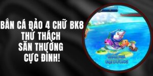 Bắn Cá Đảo 4 Chữ BK8 – Thử Thách Săn Thưởng Cực Đỉnh!